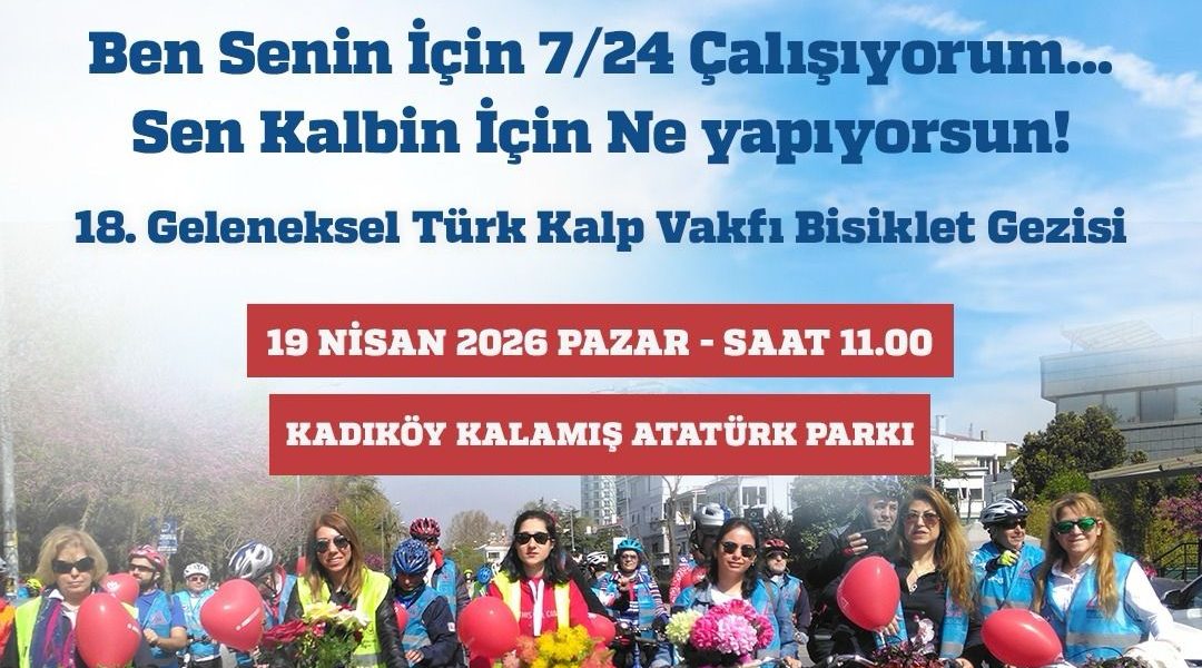 Türk Kalp Vakfı tarafından düzenlenen 18. Geleneksel Bisiklet Gezisi 19 Nisan 2026'da gerçekleşiyor. "Kalbin için ne yapıyorsun?" sorusuna pedallarla yanıt vermek için Kalamış Atatürk Parkı'nda buluşuyoruz. Sağlıklı bir yaşam ve güçlü bir kalp için bu farkındalık dolu sürüşe siz de davetlisiniz.