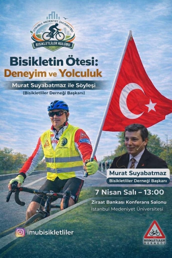 Bisikletliler Derneği Genel Başkanı Murat Suyabatmaz, İstanbul Medeniyet Üniversitesi Bisikletliler Kulübü'nün konuğu oluyor. "Bisikletin Ötesi: Deneyim ve Yolculuk" konulu bu özel söyleşi 7 Nisan 2026'da Ziraat Bankası Konferans Salonu'nda gerçekleşecek. Geleceğin ulaşımını birlikte konuşalım.